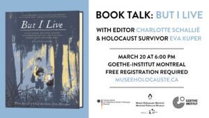 “Book Talk: But I Live with Editor Charlotte Schallié & Holocaust Survivor Eva Kuper” – Montreal – March 20, 2023
